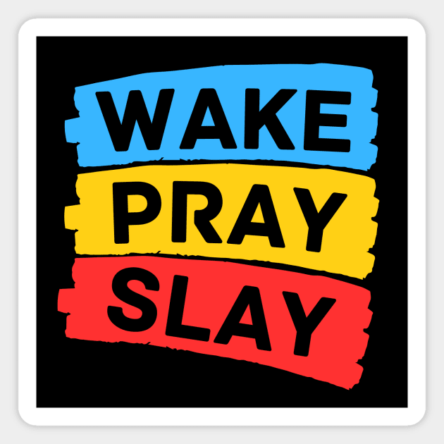 Wake pray slay | Christian Magnet by All Things Gospel